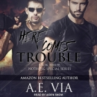 Here Comes Trouble By A. E. Via, Aiden Snow (Read by) Cover Image
