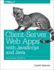 Client-Server Web Apps with JavaScript and Java: Rich, Scalable, and Restful Cover Image