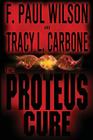 The Proteus Cure By F. Paul Wilson, Tracy L. Carbone Cover Image