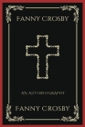 Fanny Crosby: An Autobiography (Grapevine Press) By Fanny Crosby, Grapevine Press Cover Image