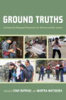 Ground Truths: Community-Engaged Research for Environmental Justice By Chad Raphael (Editor), Martha Matsuoka (Editor) Cover Image