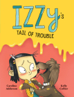 Izzy's Tail of Trouble By Caroline Adderson, Kelly Collier (Illustrator) Cover Image