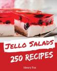 Jello Salads 250: Enjoy 250 Days with Amazing Jello Salad Recipes in Your Own Jello Salad Cookbook! [book 1] By Henry Fox Cover Image