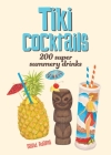 Tiki Cocktails: 200 Super Summery Drinks By Dave Adams, Heather Menzies (Illustrator) Cover Image