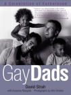 Gay Dads: A Celebration of Fatherhood By David Strah, Susanna Margolis Cover Image