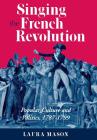Singing the French Revolution Cover Image