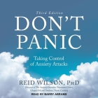 Don't Panic Third Edition Lib/E: Taking Control of Anxiety Attacks By Reid Wilson, Barry Abrams (Read by) Cover Image