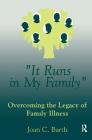 It Runs in My Family: Illness as a Family Legacy By Joan C. Barth Cover Image