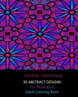 30 Abstract Designs For Relaxation: Adult Coloring Book By Joyful Creations Cover Image