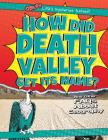How Did Death Valley Get Its Name?: And Other FAQs about Geography (Q & A: Life's Mysteries Solved!) By Ryan Nagelhout Cover Image