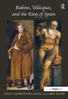 Rubens, Velázquez, and the King of Spain By Aneta Georgievska-Shine, Larry Silver Cover Image