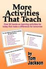 More Activities That Teach: Over 800 hands-on learning activities for today that make a difference for tomorrow By Tom Jackson Cover Image