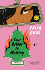 Your Driver Is Waiting: A Novel By Priya Guns Cover Image