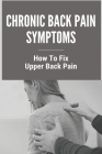 Chronic Back Pain Symptoms: How To Fix Upper Back Pain: Dunn Test Interpretation By Sarita Flinders Cover Image