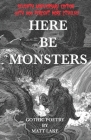 Here Be Monsters: Gothic Poetry By Matt Lake Cover Image