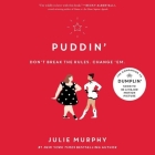 Puddin' Lib/E (Dumplin' #2) By Julie Murphy, Erin Mallon (Read by), Kyla Garcia (Read by) Cover Image