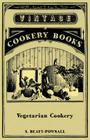 Vegetarian Cookery By S. Beaty-Pownall Cover Image