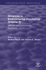Advances in Environmental Psychology (Volume 5): Methods and Environmental Psychology (Psychology Revivals) By Andrew Baum (Editor), Jerome E. Singer (Editor) Cover Image