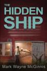 The Hidden Ship By Mark Wayne McGinnis Cover Image