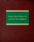 Federal False Claims ACT and Qui Tam Litigation Cover Image