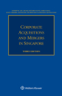 Corporate Acquisitions and Mergers in Singapore By Andrew M. Lim, Lim Mei, Richard Young Cover Image