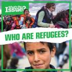 Who Are Refugees? (What's the Issue?) By Joyce Jeffries Cover Image