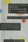 Seeing a Color-Blind Future: The Paradox of Race By Patricia J. Williams Cover Image