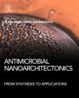 Antimicrobial Nanoarchitectonics: From Synthesis to Applications Cover Image