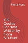 109 Quotes For Nima Written by Fiona.A.D.Hunt By Fiona a. D. Hunt Cover Image