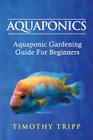 Aquaponics: Aquaponic Gardening Guide For Beginners Cover Image