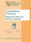 Carbohydrate Chemistry (Oxford Chemistry Primers #99) By B. G. Davis, A. J. Fairbanks Cover Image