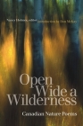 Open Wide a Wilderness: Canadian Nature Poems (Environmental Humanities #2) Cover Image