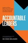 Accountable Leaders: Inspire a Culture Where Everyone Steps Up, Takes Ownership, and Delivers Results By Vince Molinaro Cover Image
