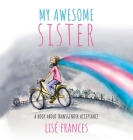 My Awesome Sister: A children's book about transgender acceptance Cover Image