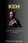Kem: A Musical Journey of Soul, Love and Purpose By Williams George Cover Image