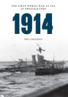 1914 the First World War at Sea in Photographs: Grand Fleet vs German Navy By Phil Carradice Cover Image