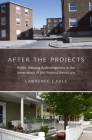 After the Projects: Public Housing Redevelopment and the Governance of the Poorest Americans By Lawrence J. Vale Cover Image