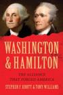 Washington and Hamilton: The Alliance That Forged America By Tony Williams, Stephen Knott Cover Image