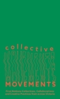 Collective Movements: First Nations Collectives, Collaborations and Creative Practices from across Victoria (Monash University Museum of Modern Art) By Kate ten Buuren (Editor), Maya Hodge (Editor) Cover Image