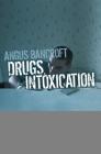 Drugs, Intoxication and Society By Angus Bancroft Cover Image