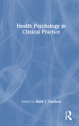 Health Psychology in Clinical Practice By Mark J. Forshaw (Editor) Cover Image