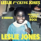 Leslie F*cking Jones: A Memoir By Leslie Jones, Leslie Jones (Read by), Chris Rock (Read by) Cover Image
