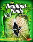 The Deadliest Plants on Earth (World's Deadliest) By Connie Colwell Miller Cover Image