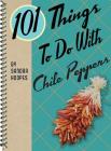 101 Things to Do with Chile Peppers By Sandra Hoopes Cover Image