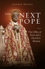 The Next Pope: The Office of Peter and A Church in Mission By George Weigel Cover Image