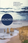 Beaches in Space and Time: A Global Look at the Beach Environment and How We Use It Cover Image