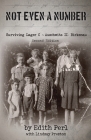 Not Even a Number: Surviving Lager C Auschwitz II- Birkenau By Edith Perl, Lindsay Preston (With) Cover Image