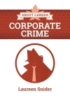 About Canada: Corporate Crime By Laureen Snider Cover Image