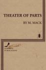Theater of Parts By M. Mack Cover Image
