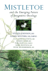 Mistletoe and the Emerging Future of Integrative Oncology Cover Image